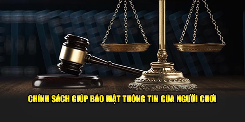 Chính sách giúp bảo mật thông tin của toàn bộ thành viên 